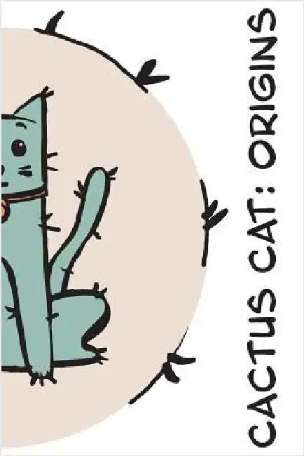 Cactus Cat: Origins by Dodge, Dani