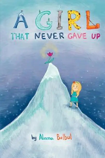 A Girl That Never Gave Up by Aleena Bulbul