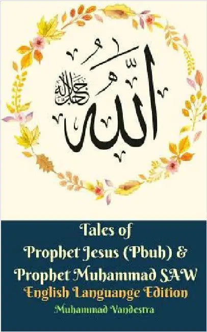 Tales of Prophet Jesus (Pbuh) and Prophet Muhammad SAW English Languange Edition by Vandestra, Muhammad