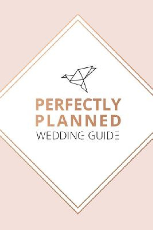 Perfectly Planned Wedding Guide - An 18 month checklist to stress free wedding planning! by Kerrie Measor