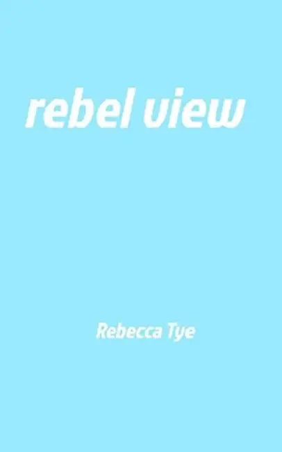 rebel view by Rebecca Tye