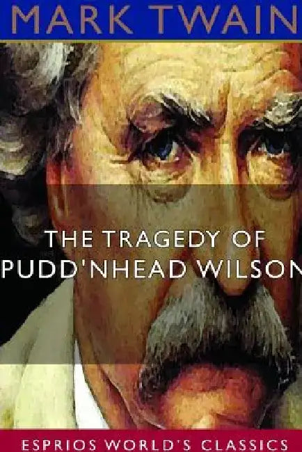 The Tragedy of Pudd'nhead Wilson (Esprios Classics) by Mark Twain