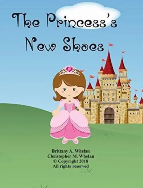 The Princess's New Shoes: Vol. 1 by Christopher M. Whelan