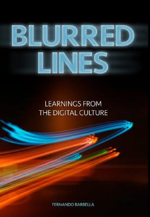 Blurred Lines: Learnings from the digital culture by Fernando Barbella