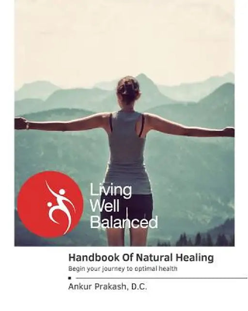 The Handbook of Natural Healing by Ankur Prakash DC