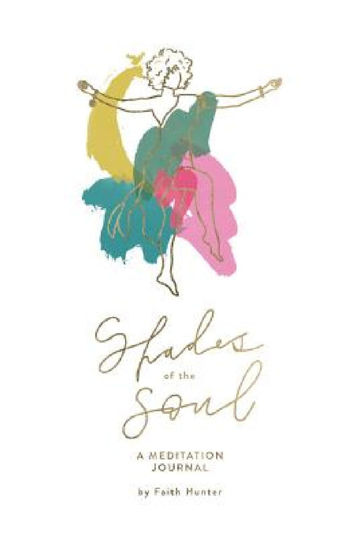 Shades of the Soul: A Meditation Journal by Faith Hunter