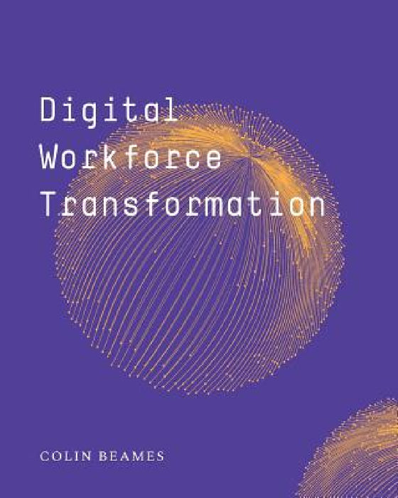 Digital Workforce Transformation by Colin Beames