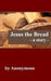 Jesus the Bread: A Story by Anonymous