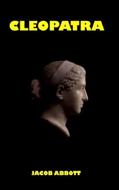 Cleopatra by Jacob Abbott
