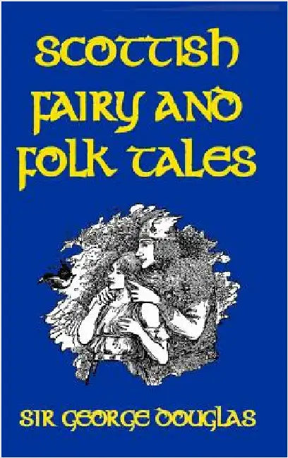 Scottish Fairy and Folk Tales by Douglas, George