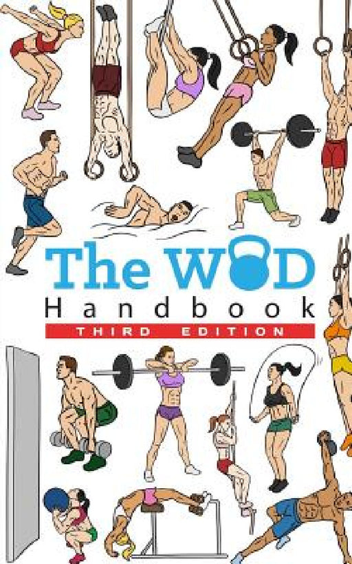 The WOD Handbook - 3rd Edition: Over 280 pages of beautifully illustrated WOD's by Peter Keeble