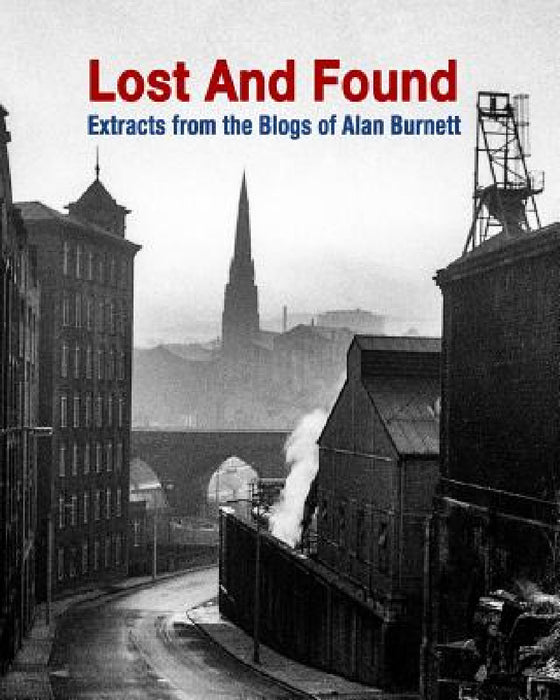 Lost And Found: More Extracts From The Blogs Of Alan Burnett by Alan Burnett