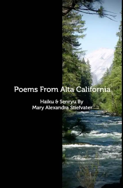 Poems From Alta California: Haiku & Senryu by Mary Alexandra Stiefvater