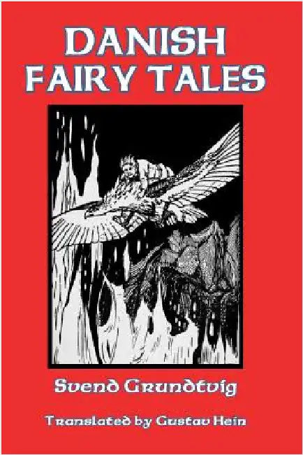 Danish Fairy Tales by Grundtvig, Svend
