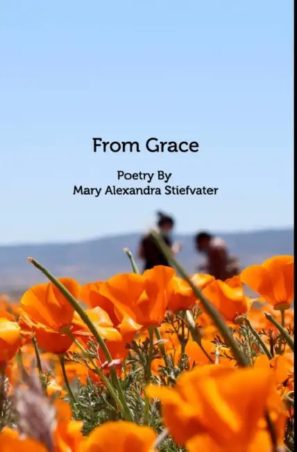 From Grace: Poetry by Mary Alexandra Stiefvater