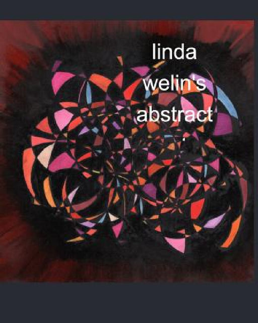 linda welin's abstract art by Linda Welin