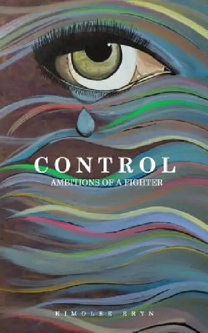 Control: Ambitions of a fighter by Kimolee Eryn