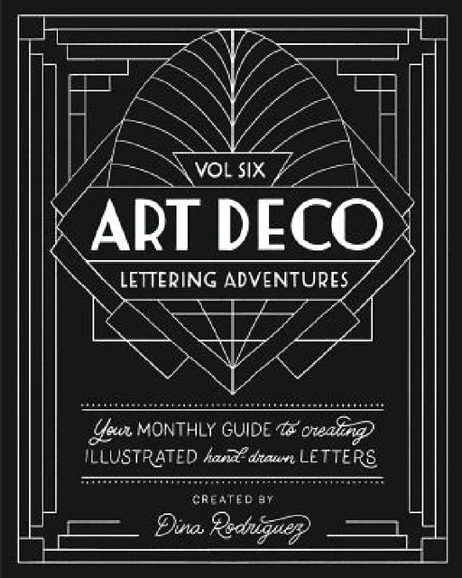 Vol 6 Art Deco Lettering Adventures by Dina Rodriguez