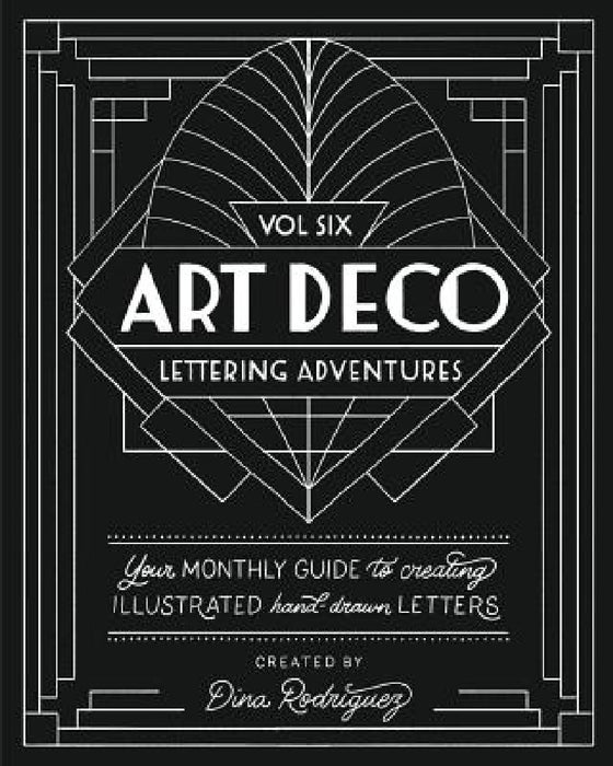 Vol 6 Art Deco Lettering Adventures by Dina Rodriguez