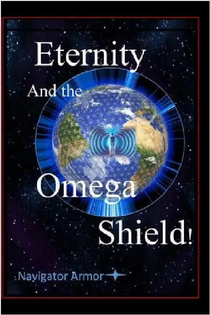 Eternity and the Omega Shield: Navigator Armor by Yourtee, D. M.