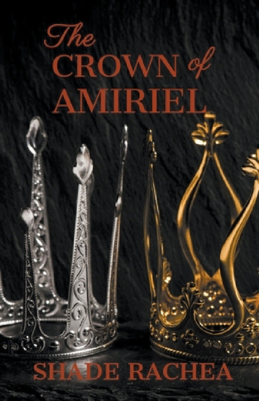 The Crown of Amiriel by Shade Rachea