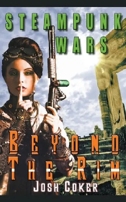 Steampunk Wars: Beyond The Rim by Josh Coker