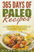 365 Days Of Paleo Recipes: A Complete Collection Of Paleo Diet Recipes by Maria Moore