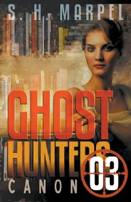 Ghost Hunters Canon 03 by S. H. Marpel