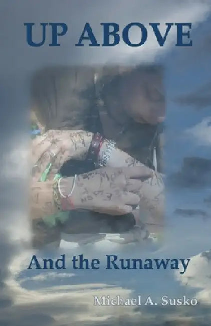 Up Above and the Runaway by Michael A. Susko