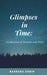 Glimpses in Time: A Collection of Memoirs and More by Barbara Godin
