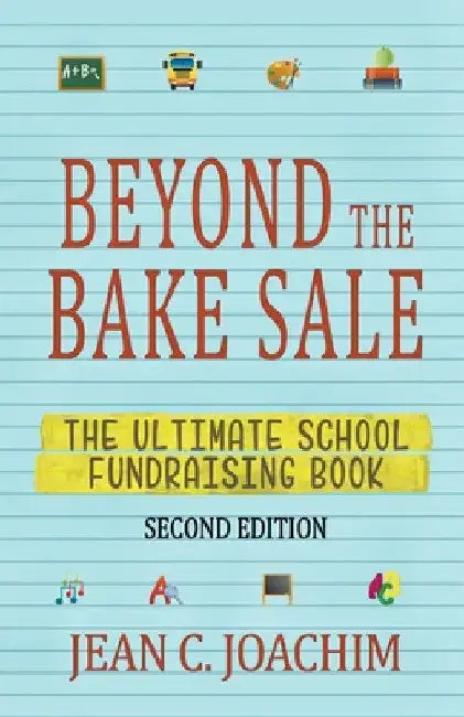 Beyond the Bake Sale: The Ultimate School Fund-Raising Book by Jean C. Joachim
