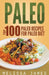 Paleo: Top 100 Paleo Recipes For Paleo Diet by Melissa James