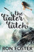 The Water Witch by Ron Foster