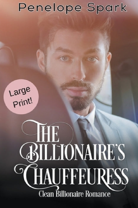 The Billionaire's Chauffeuress by Penelope Spark