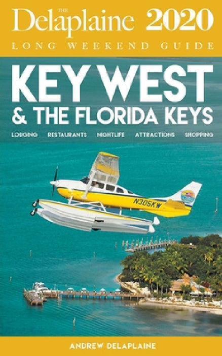 Key West & the Florida Keys - The Delaplaine 2020 Long Weekend Guide by Andrew Delaplaine
