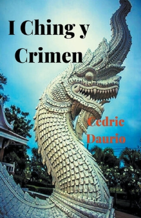 I Ching y Crimen by Cèdric Daurio
