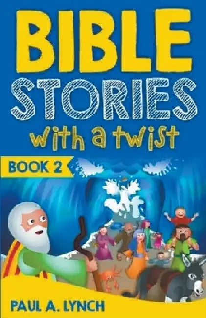 Bible Stories With A Twist Book 2 by Paul Lynch