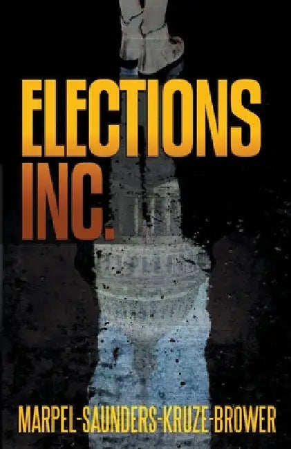 Elections, Inc. by S. H. Marpel