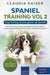 Spaniel Training Vol 2 - Dog Training for your grown-up Spaniel by Claudia Kaiser