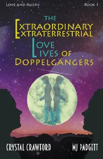 The Extraordinary Extraterrestrial Love Lives of Doppelgangers by M. J. Padgett