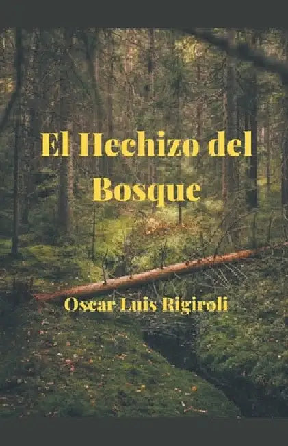 El Hechizo del Bosque by Oscar Luis Rigiroli