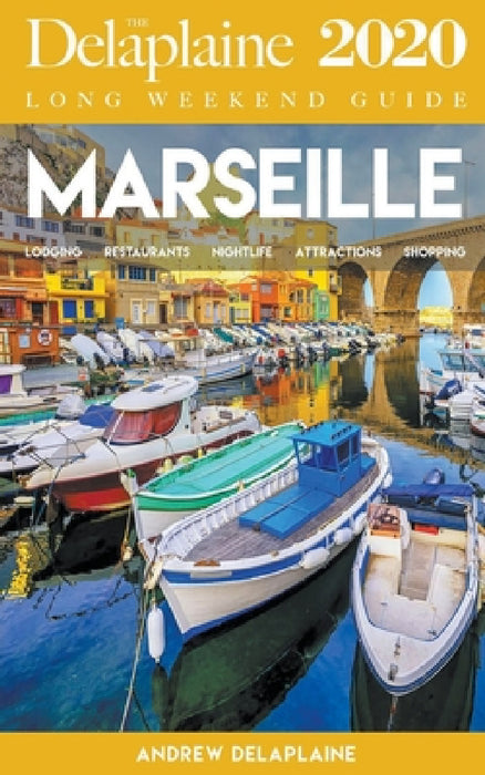 Marseille - The Delaplaine 2020 Long Weekend Guide by Andrew Delaplaine