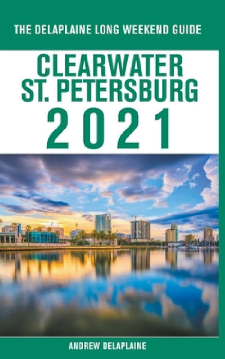 Clearwater / St. Petersburg - The Delaplaine 2021 Long Weekend Guide by Andrew Delaplaine
