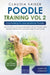 Poodle Training Vol 2 - Dog Training for Your Grown-up Poodle by Claudia Kaiser