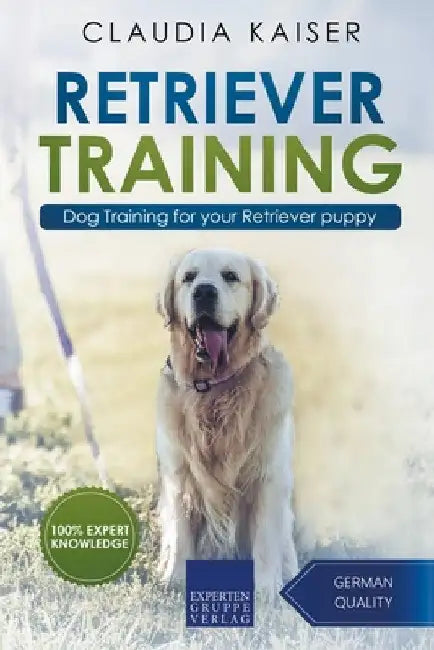 Retriever Training: Dog Training for Your Retriever Puppy by Claudia Kaiser