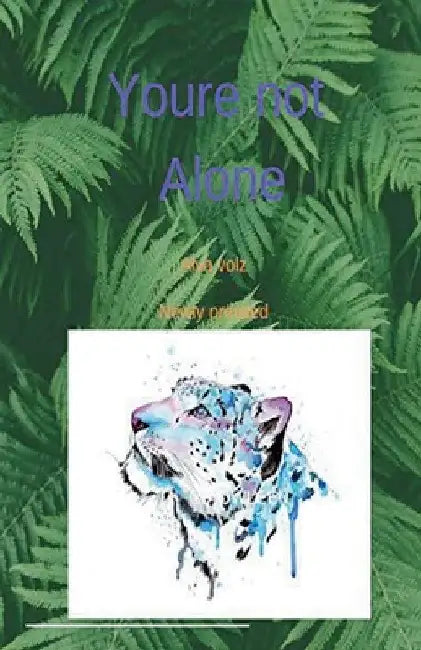 You're not Alone by Alva Volz