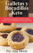 Galletas y bocadillos keto Descubre el secreto para hacer galletas y bocadillos cetogénicos bajos en carbohidratos y con un sabor increíble by Amy Moore
