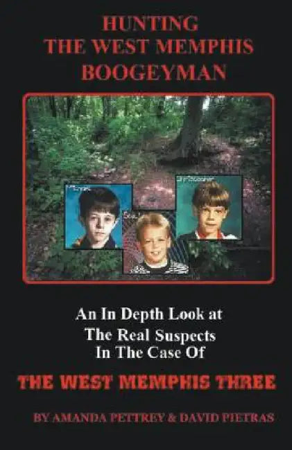 Hunting The West Memphis Boogeyman by David Pietras