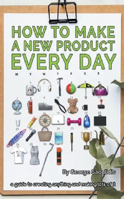 How to Make a New Product Every Day by George Saoulidis