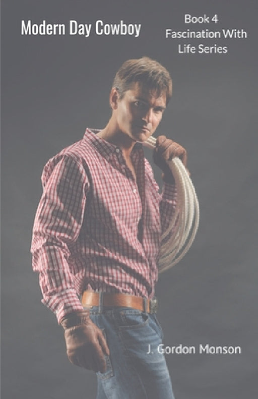 Modern Day Cowboy by J. Gordon Monson